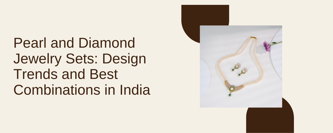 Pearl and Diamond Jewelry Sets: Design Trends and Best Combinations in India