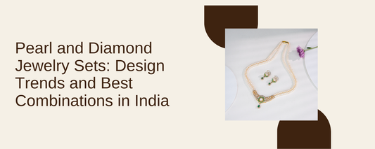 Pearl and Diamond Jewelry Sets: Design Trends and Best Combinations in India