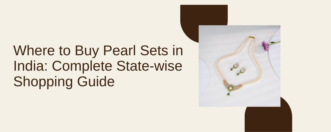 Where to Buy Pearl Sets in India: Complete State-wise Shopping Guide