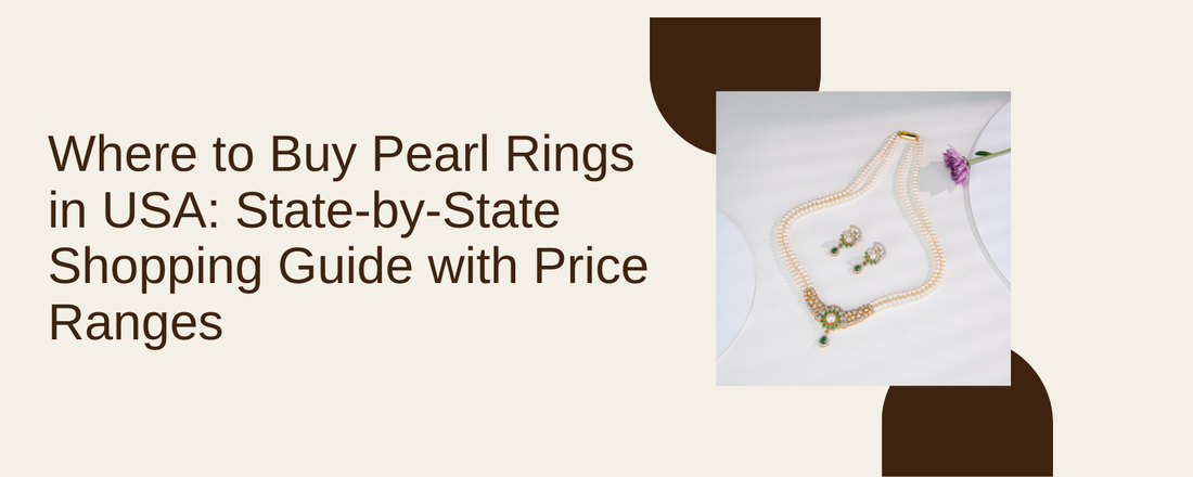 Where to Buy Pearl Rings in USA: State-by-State Shopping Guide with Price Ranges