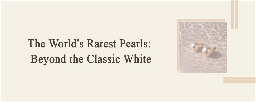 The World's Rarest Pearls: Beyond the Classic White